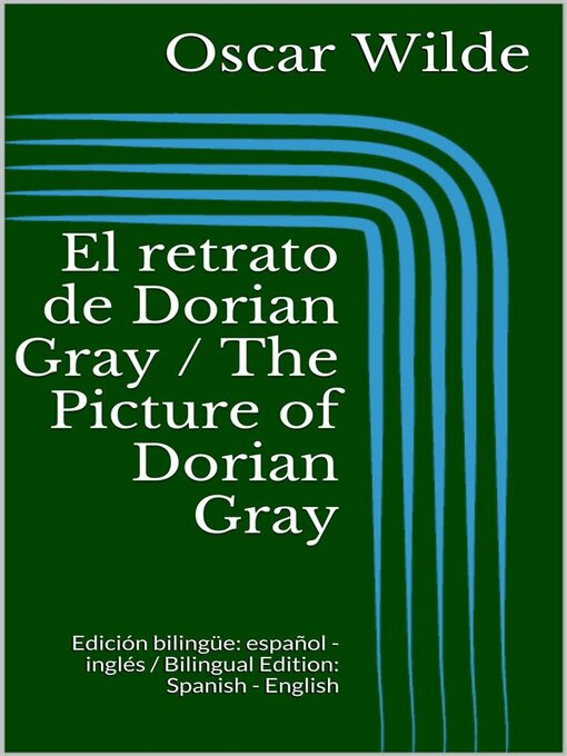 Title details for El retrato de Dorian Gray / the Picture of Dorian Gray (Edición bilingüe--español--inglés / Bilingual Edition--Spanish--English) by Oscar Wilde - Available